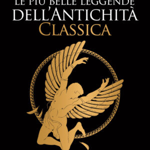 Libro più belle leggende dell'antichità classica di Gustav Schwab - ean 9788822768902 - Newton Compton Editori