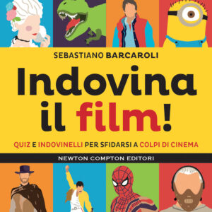 Libro Indovina il film! Quiz e indovinelli per sfidarsi a colpi di cinema di Sebastiano Barcaroli - ean 9788822769084 - Newton Compton Editori