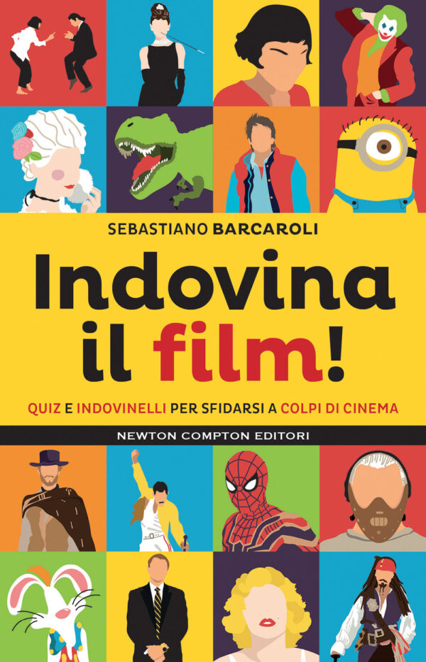 Libro Indovina il film! Quiz e indovinelli per sfidarsi a colpi di cinema di Sebastiano Barcaroli - ean 9788822769084 - Newton Compton Editori