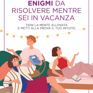 Libro Enigmi da risolvere mentre sei in vacanza. Tieni la mente allenata e metti alla prova il tuo intuito di Josephine Fulton - ean 9788822769114 - Newton Compton Editori
