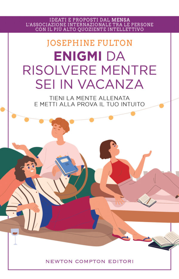 Libro Enigmi da risolvere mentre sei in vacanza. Tieni la mente allenata e metti alla prova il tuo intuito di Josephine Fulton - ean 9788822769114 - Newton Compton Editori