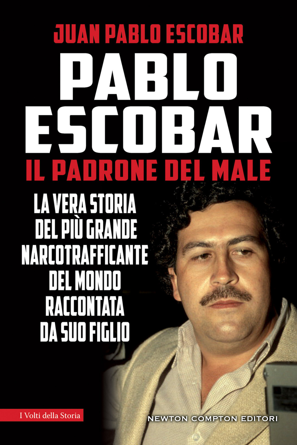 Libro Pablo Escobar. Il padrone del male di Juan Pablo Escobar - ean 9788822769343 - Newton Compton Editori
