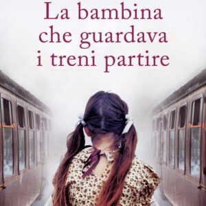 Libro bambina che guardava i treni partire di Ruperto Long - ean 9788822769398 - Newton Compton Editori