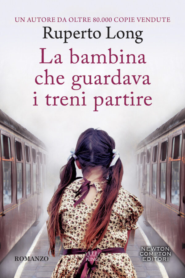 Libro bambina che guardava i treni partire di Ruperto Long - ean 9788822769398 - Newton Compton Editori