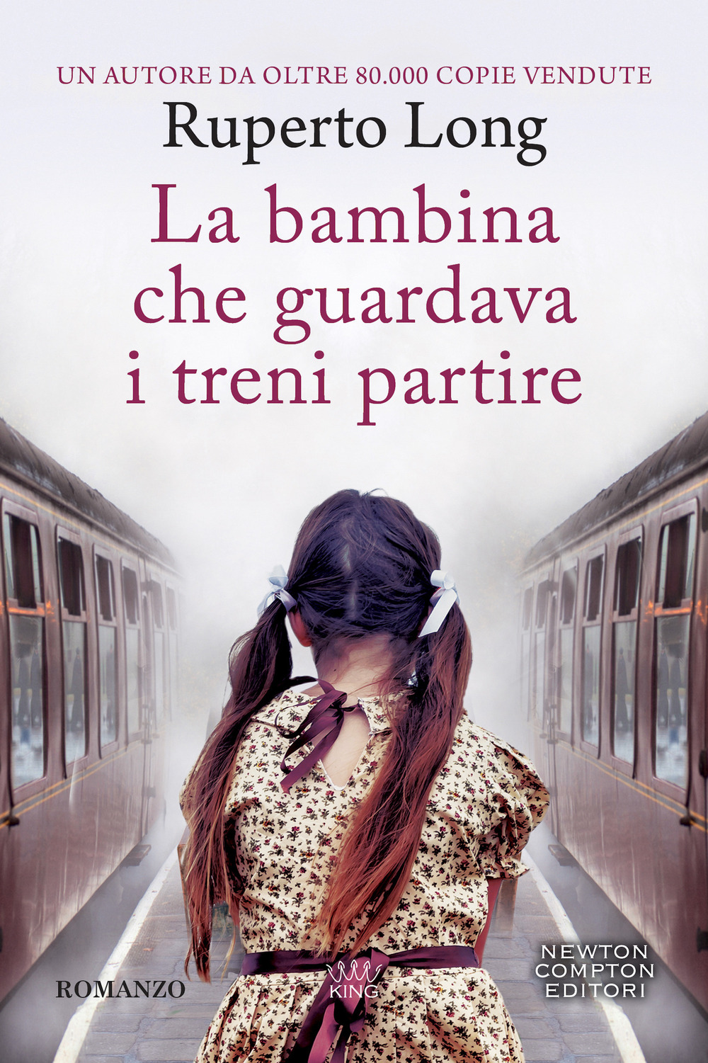 Libro bambina che guardava i treni partire di Ruperto Long - ean 9788822769398 - Newton Compton Editori