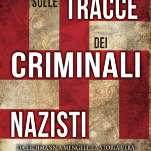 Libro Sulle tracce dei criminali nazisti. Da Eichmann a Mengele