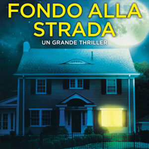 Libro casa in fondo alla strada di Karen McQuestion - ean 9788822769640 - Newton Compton Editori