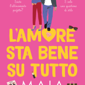Libro amore sta bene su tutto di Maia - ean 9788822769664 - Newton Compton Editori
