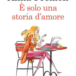 Libro È solo una storia d'amore di Anna Premoli - ean 9788822769695 - Newton Compton Editori