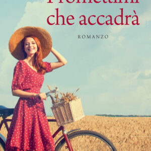 Libro Promettimi che accadrà di Isabella Spinella - ean 9788822769862 - Newton Compton Editori