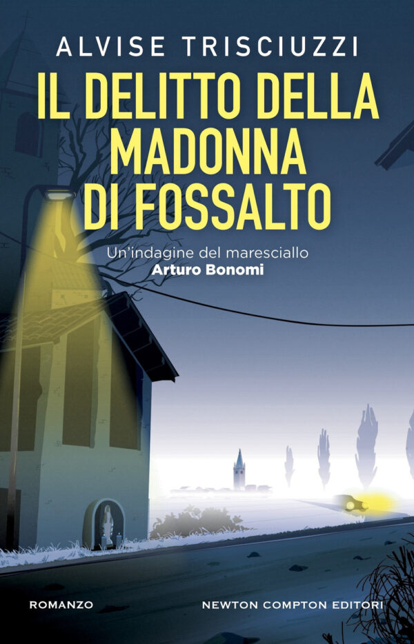 Libro delitto della Madonna di Fossalto. Un'indagine del maresciallo Arturo Bonomi di Alvise Trisciuzzi - ean 9788822770127 - Newton Compton Editori