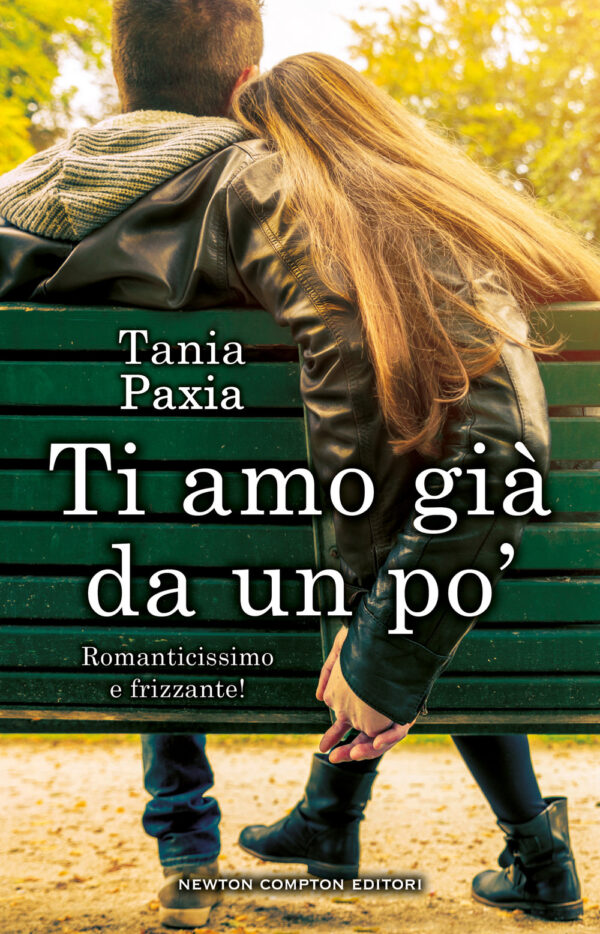 Libro Ti amo già da un po' di Tania Paxia - ean 9788822770172 - Newton Compton Editori