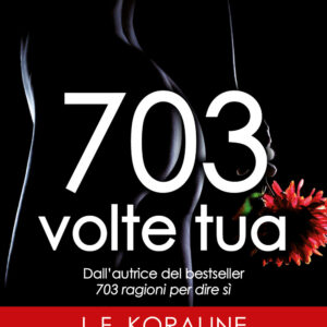 Libro 703 volte tua di L. F. Koraline - ean 9788822770240 - Newton Compton Editori