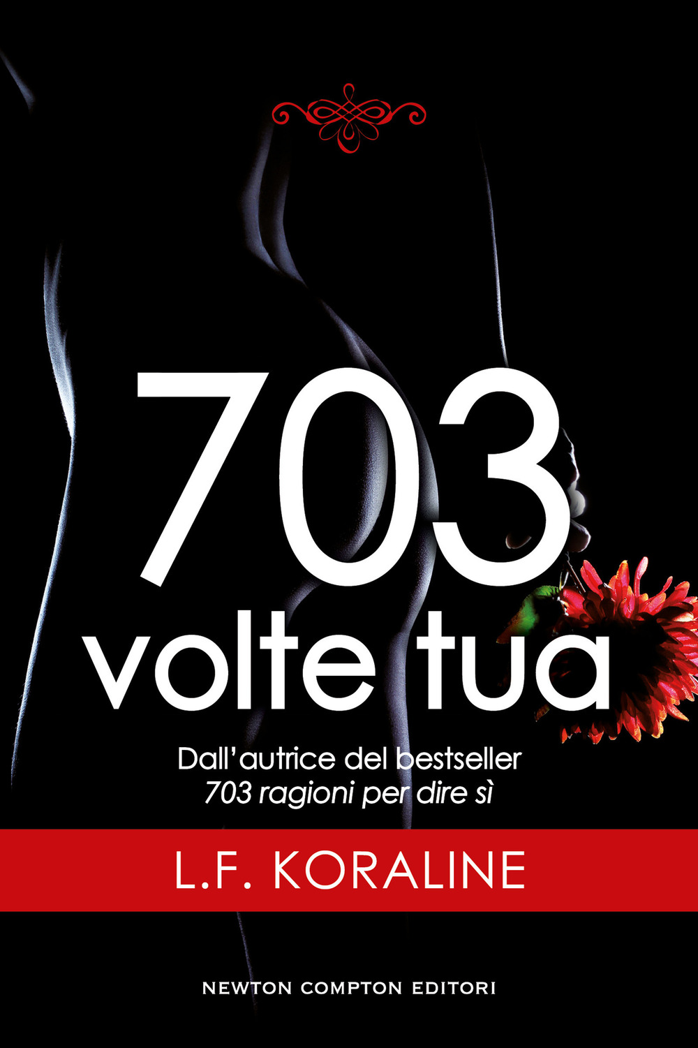 Libro 703 volte tua di L. F. Koraline - ean 9788822770240 - Newton Compton Editori