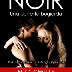 Libro Noir. Una perfetta bugiarda di Elisa Gentile - ean 9788822770257 - Newton Compton Editori