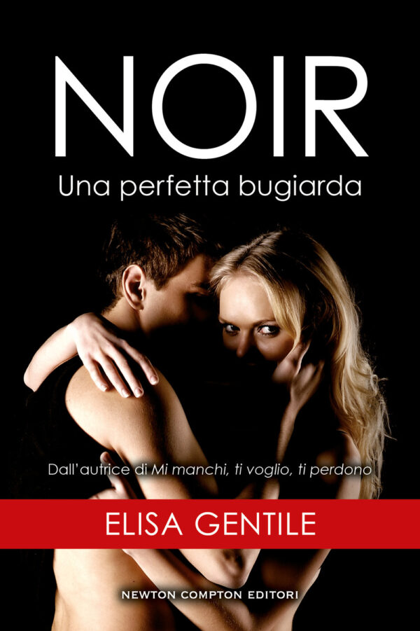 Libro Noir. Una perfetta bugiarda di Elisa Gentile - ean 9788822770257 - Newton Compton Editori