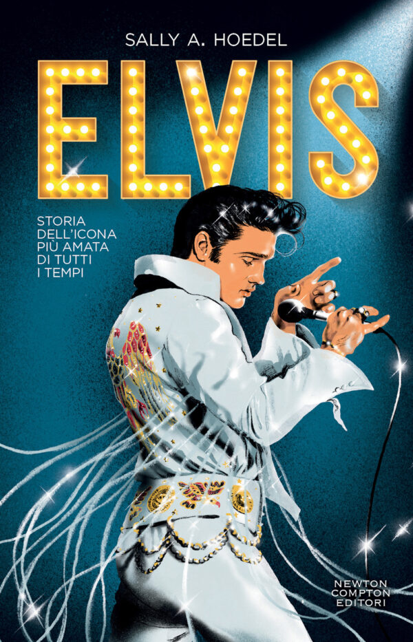 Libro Elvis. Storia dell’icona più amata di tutti i tempi di Sally A. Hoedel - ean 9788822770288 - Newton Compton Editori