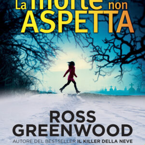 Libro morte non aspetta di Ross Greenwood - ean 9788822770301 - Newton Compton Editori