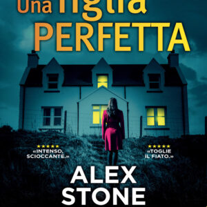 Libro figlia perfetta di Alex Stone - ean 9788822770325 - Newton Compton Editori