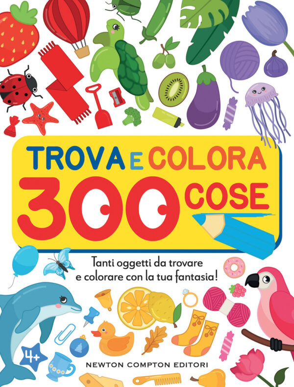 Libro Trova e colora 300 cose. Tanti oggetti da trovare e colorare con la tua fantasia! di  - ean 9788822770530 - Newton Compton Editori