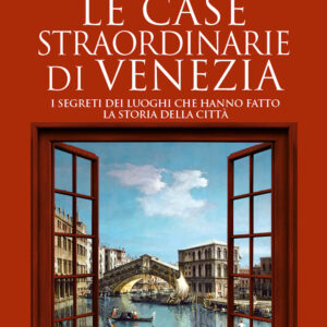 Libro case straordinarie di Venezia. I segreti dei luoghi che hanno fatto la storia della città di Luca Colferai - ean 9788822770578 - Newton Compton Editori