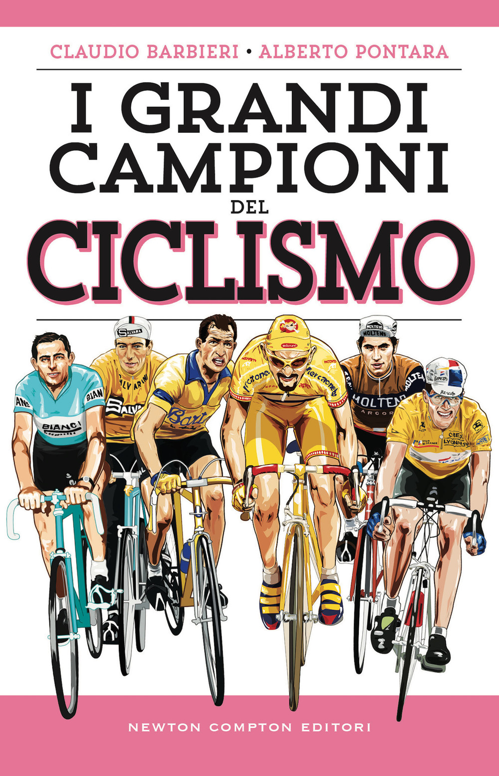 Libro grandi campioni del ciclismo di Claudio Barbieri; Alberto Pontara - ean 9788822771315 - Newton Compton Editori