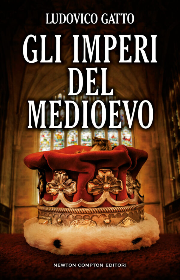 Libro imperi del Medioevo. Da Carlo Magno alla caduta di Costantinopoli di Ludovico Gatto - ean 9788822771599 - Newton Compton Editori