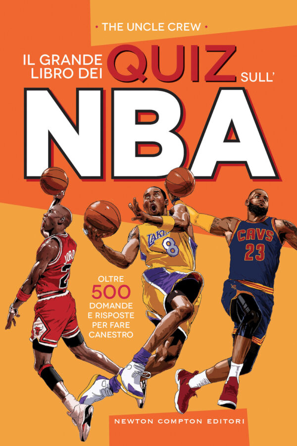 Libro grande libro dei quiz sull'NBA. Oltre 500 domande e risposte per fare canestro di The Uncle Crew - ean 9788822771728 - Newton Compton Editori