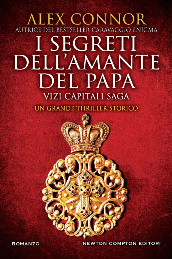 Libro segreti dell'amante del papa. Vizi capitali saga di Alex Connor - ean 9788822771865 - Newton Compton Editori
