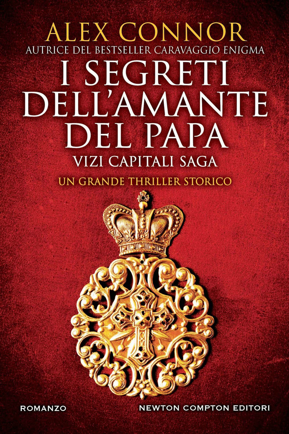 Libro segreti dell'amante del papa. Vizi capitali saga di Alex Connor - ean 9788822771865 - Newton Compton Editori