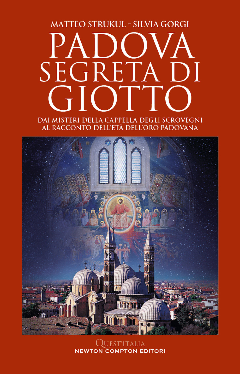 Libro Padova segreta di Giotto. Dai misteri della Cappella degli Scrovegni al racconto dell’età dell’oro padovana di Matteo Strukul; Silvia Gorgi - ean 9788822771896 - Newton Compton Editori