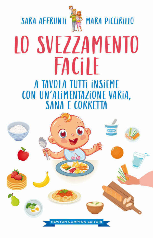 Libro svezzamento facile. A tavola tutti insieme con un’alimentazione varia