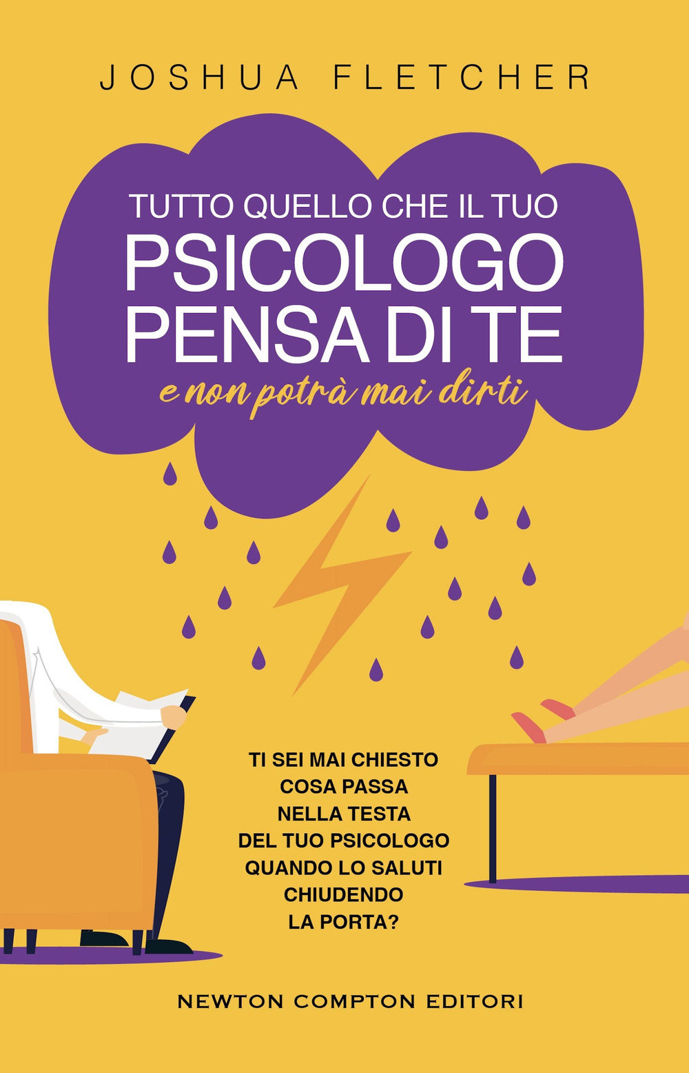 Libro Tutto quello che il tuo psicologo pensa di te e non potrà mai dirti di Joshua Fletcher - ean 9788822771971 - Newton Compton Editori