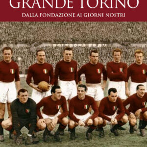 Libro Storie della storia del grande Torino. Dalla fondazione ai giorni nostri. Il racconto epico del mito granata tra aneddoti