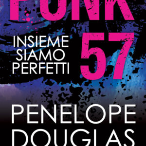 Libro Punk 57. Insieme siamo perfetti di Penelope Douglas - ean 9788822772442 - Newton Compton Editori