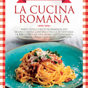 Libro cucina romana. Piatti tipici e ricette dimenticate di una cucina genuina e ricca di fantasia di Ada Boni - ean 9788822772688 - Newton Compton Editori