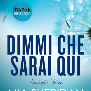 Libro Dimmi che sarai qui. Archer's voice di Mia Sheridan - ean 9788822772749 - Newton Compton Editori