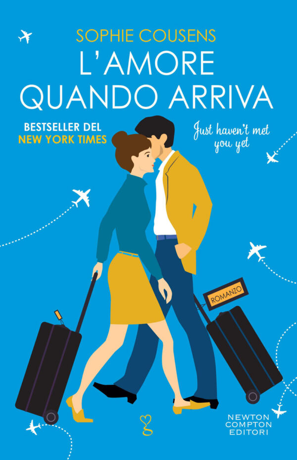 Libro amore quando arriva. Just haven’t met you yet di Sophie Cousens - ean 9788822772770 - Newton Compton Editori