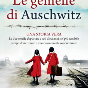 Libro gemelle di Auschwitz. Una storia vera. Le due sorelle deportate a soli dieci anni nel più terribile campo di sterminio e miracolosamente sopravvissute di Eva Mozes Kor; Lisa Rojani Buccieri - ean 9788822772916 - Newton Compton Editori