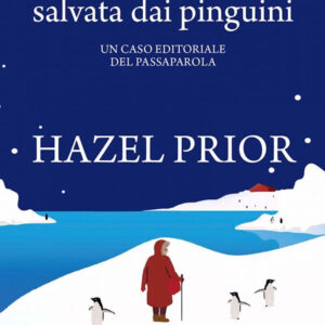 Libro incredibile viaggio della novantenne salvata dai pinguini di Hazel Prior - ean 9788822772923 - Newton Compton Editori