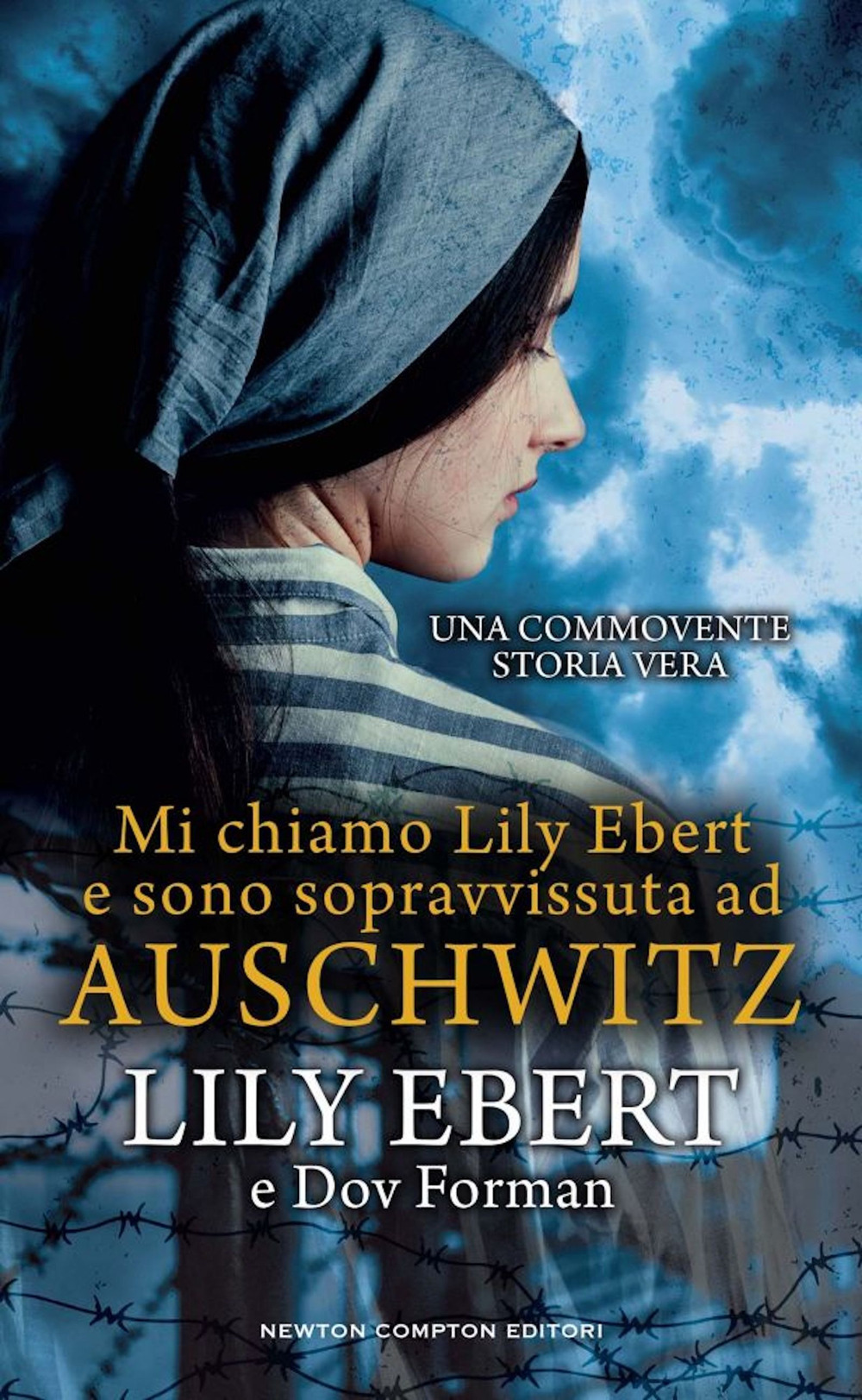 Libro Mi chiamo Lily Ebert e sono sopravvissuta ad Auschwitz di Lily Ebert; Dov Forman - ean 9788822772930 - Newton Compton Editori