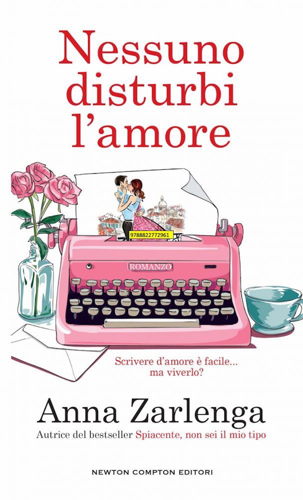 Libro Nessuno disturbi l'amore di Anna Zarlenga - ean 9788822772978 - Newton Compton Editori