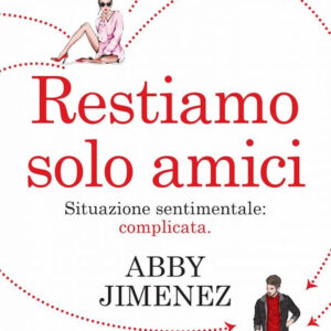 Libro Restiamo solo amici di Abby Jimenez - ean 9788822773005 - Newton Compton Editori