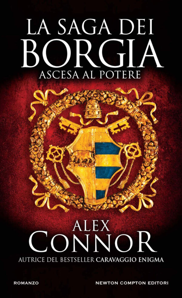 Libro Ascesa al potere. La saga dei Borgia di Alex Connor - ean 9788822773111 - Newton Compton Editori
