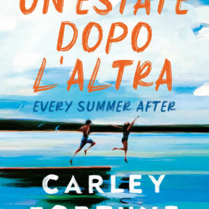 Libro estate dopo l'altra. Every summer after di Carley Fortune - ean 9788822773210 - Newton Compton Editori