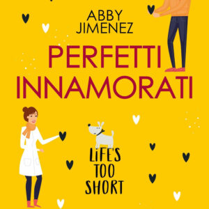 Libro Perfetti innamorati. Life's too short di Abby Jimenez - ean 9788822773548 - Newton Compton Editori