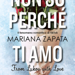 Libro Non so perché ti amo. From Lukov with love di Mariana Zapata - ean 9788822773845 - Newton Compton Editori