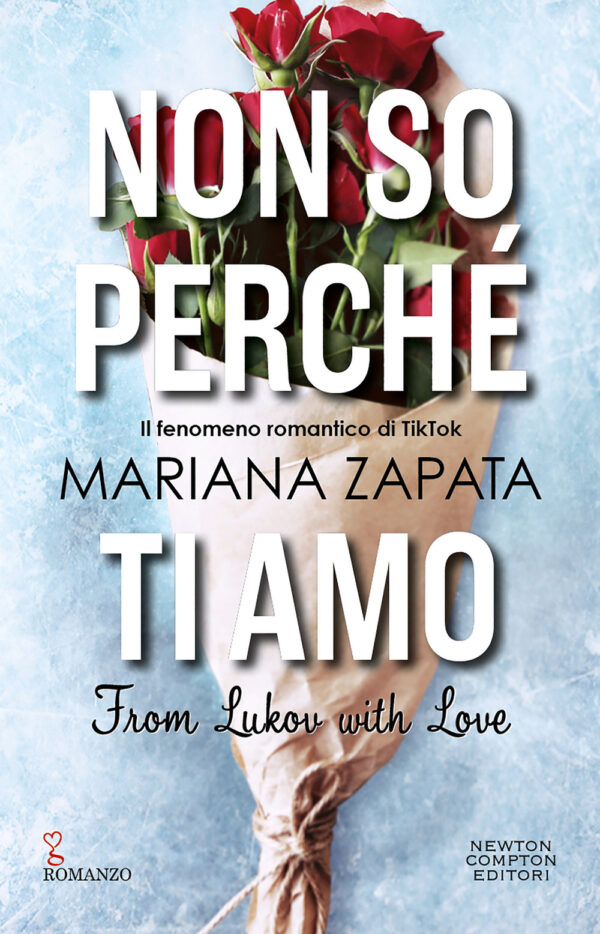 Libro Non so perché ti amo. From Lukov with love di Mariana Zapata - ean 9788822773845 - Newton Compton Editori