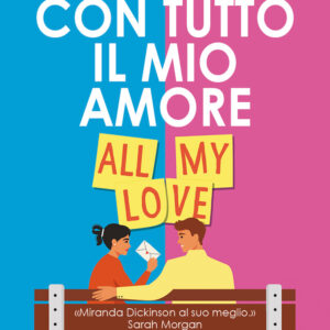 Libro Con tutto il mio amore. All my love di Miranda Dickinson - ean 9788822774125 - Newton Compton Editori