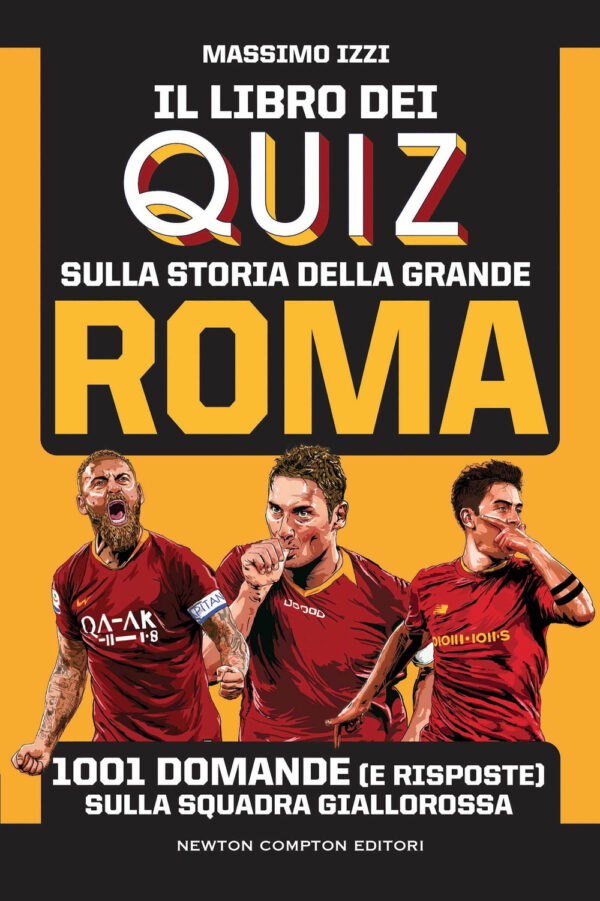 Libro libro dei quiz sulla storia della grande Roma. 1001 domande (e risposte) sulla squadra giallorossa di Massimo Izzi - ean 9788822774262 - Newton Compton Editori